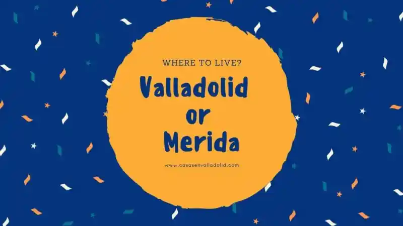 Comparison of living in Valladolid and Mérida, Yucatán