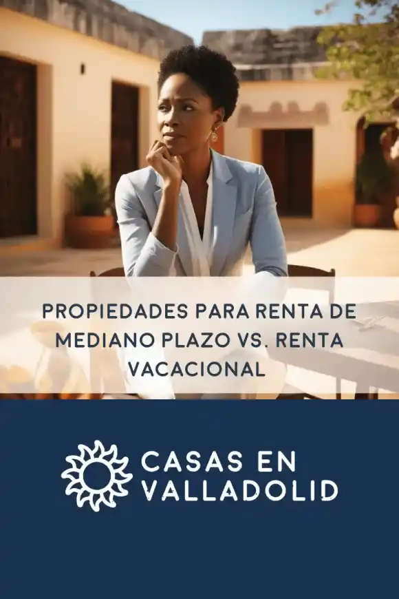 Propiedades para Renta de Mediano Plazo vs. Renta Vacacional