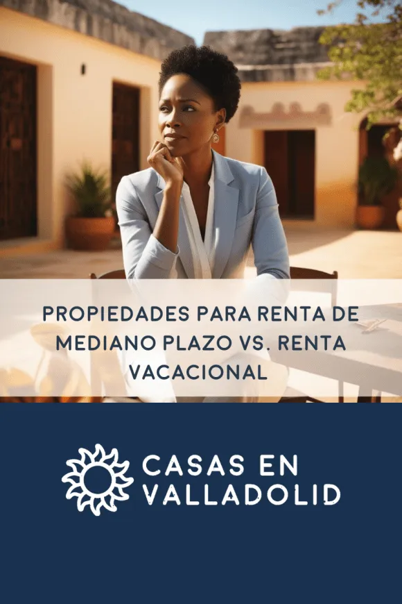 Propiedades para Renta de Mediano Plazo vs. Renta Vacacional